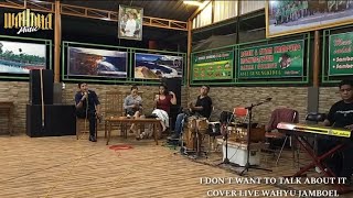 Download lagu I DON'T WANT TO TALK ABOUT IT - COVER LIVE WAHYU JAMBUL | ONE KORP'S PRO