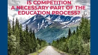 IS COMPETITION A NECESSARY PART OF THE EDUCATION PROCESS? DEBATE |