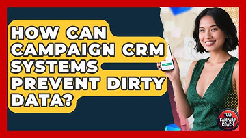 How Can Campaign CRM Systems Prevent Dirty Data? - Your Campaign Coach
