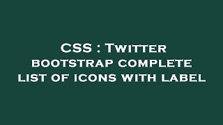 CSS : Twitter bootstrap complete list of icons with label