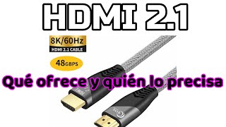 HDMI 2.1 Toda la data - 8k 60 HZ  4K 120 HZ  EARC Es necesario para nuevas consolas y nuevos TV 4k?