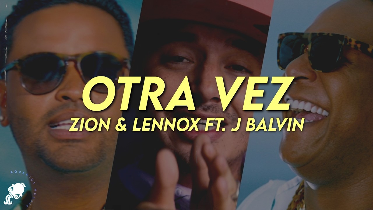 Zion & Lennox ft. J Balvin - Otra Vez (Letra)