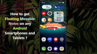 How To Get Floating Movable Notes On Any Android Smartphones And Tablets ?