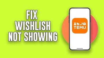 How to Fix Wishlist Don’t Show Up With Me on Temu (Fixed, 2024)