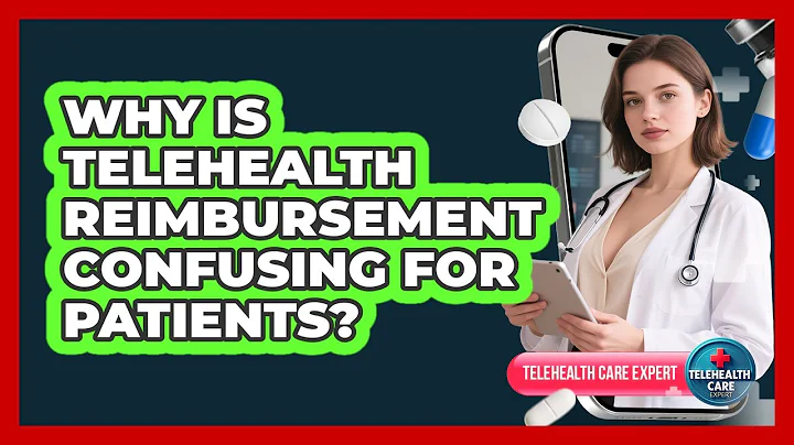 Why Is Telehealth Reimbursement Confusing For Patients? - Telehealth Care Expert