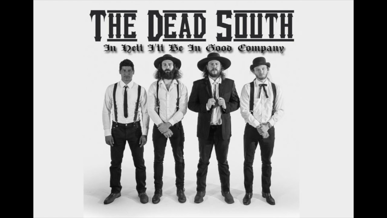 The Dead South In Hell I'll Be In Good Company (Lyrics) YouTube The Dead South In Hell I'll Be In Good Company (Lyrics) YouTube
