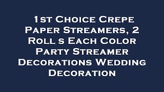 1st Choice Crepe Paper Streamers, 2 Roll s Each Color Party Streamer Decorations Wedding Deco Review