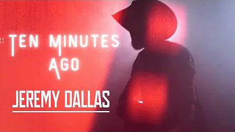 Jeremy Dallas - Ten Minutes Ago (Official Music Video)