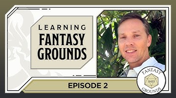 Ep. 2 | Learning Fantasy Grounds