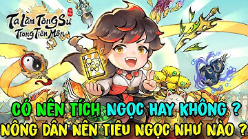 Ta Làm Tông Sư Trong Tiên Môn - Nông Dân Nên Tiêu Ngọc Vào Đầu ? Có Nên Tích Ngọc Không ?