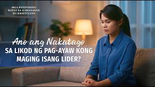 Tagalog Testimony Videos, Ep. 882: Ano ang Nakatago sa Likod ng Pag-ayaw Kong Maging Isang Lider?