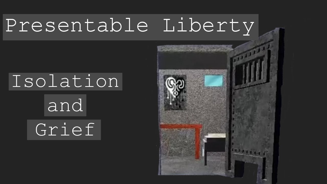 Presentable Liberty: Isolation and Grief