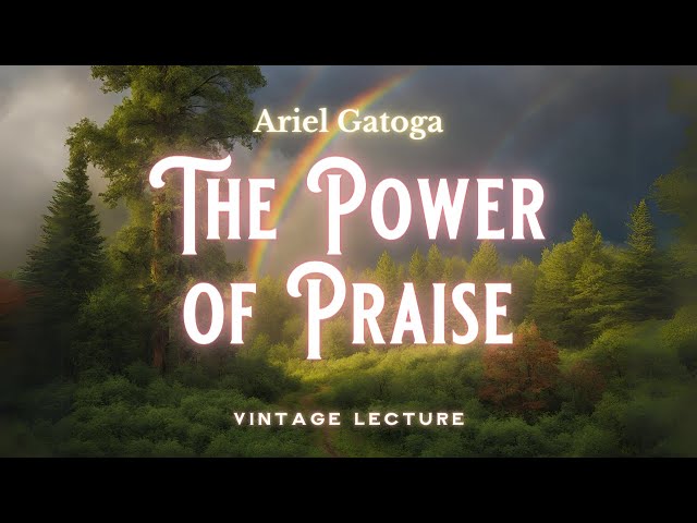 The Power of Praise -- A Vintage Lecture by Ariel ...