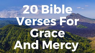 20 Bible Verses For Grace and Mercy 20 Bible Verses For Grace and Mercy
