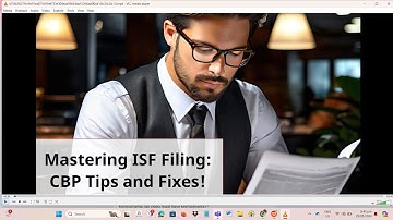 Mastering ISF Filing: CBP Tips and Fixes!