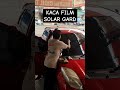 #kacafilmsolargard #kacafilmbekasi #kacafilmjatiasih #kacafilmmobil