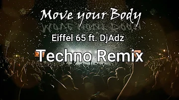 Move your Body - Eiffel 65 ft. DjAdz Techno Remix