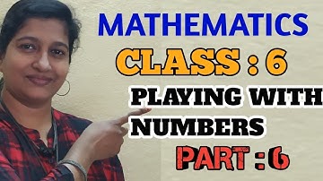 Part-6:Playing with numbers/Mathematics/Class 6/TS/AP/STATE/CBSC/NCERT/SYLLABUS/BY PRASANNA LAXMI