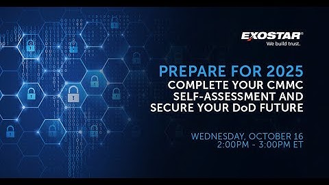 Prepare for 2025: Complete Your CMMC Self Assessment and Secure Your DoD Future