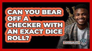Can You Bear Off A Checker With An Exact Dice Roll?