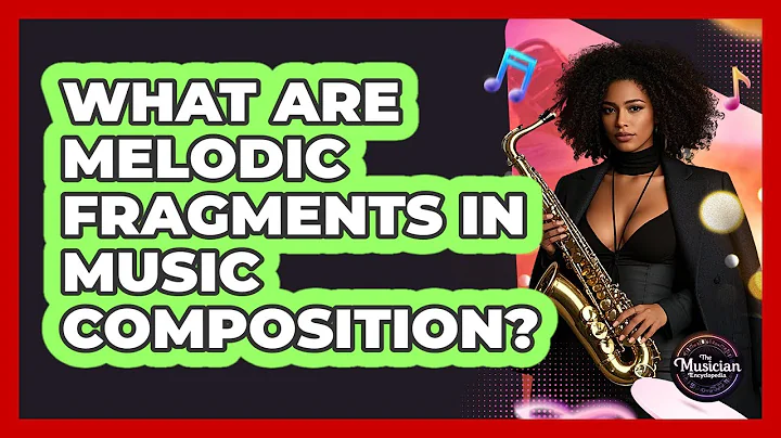 What Are Melodic Fragments In Music Composition? - The Musician Encyclopedia