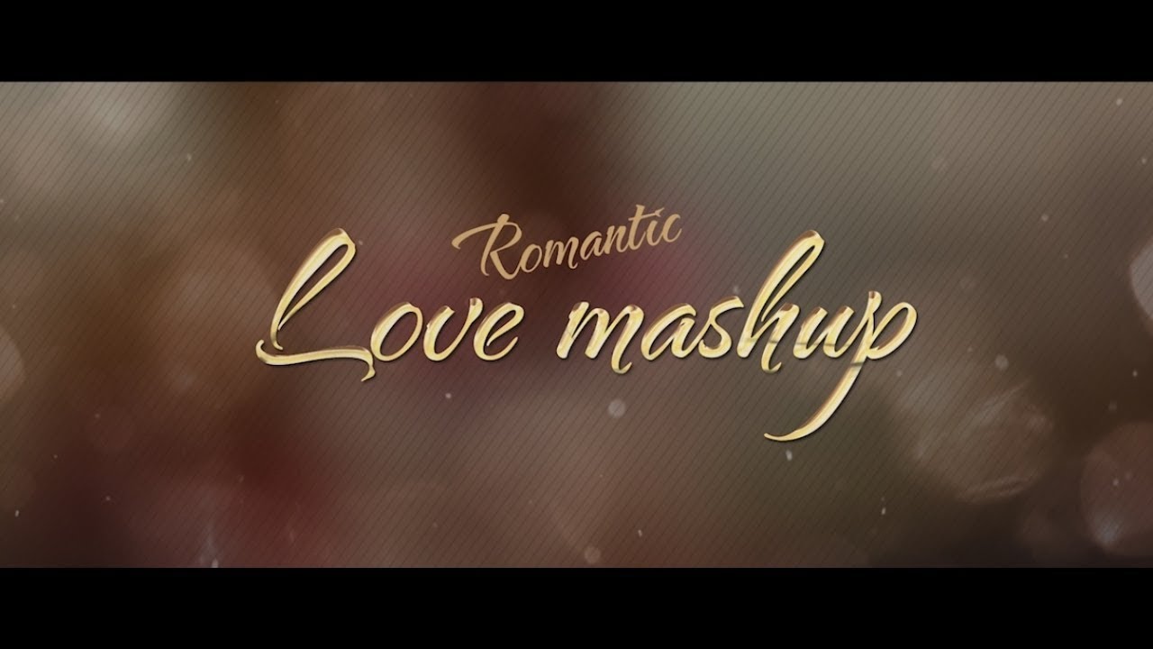 Romatic Songs Mashup 2017- Latest Songs