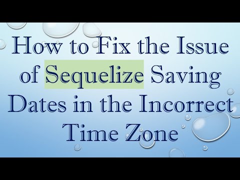 How to Fix the Issue of Sequelize Saving Dates in the Incorrect Time Zone
