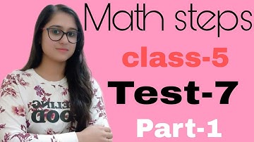 Math Steps 5 Test-7 Part-1 (Q.1-Q.5)
