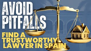 Finding the Best English-Speaking Lawyer in Spain: Tips &amp; Pitfalls for Property Buyers
