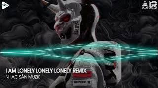 NONSTOP BÁO THỦ 2023 - LONELY REMIX - PHONG DẠ HÀNH REMIX - I AM LONELY LONELY LONELY REMIX TIKTOK