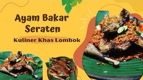 Ayam Bakar Seraten || Kuliner Khas Lombok Terdebest