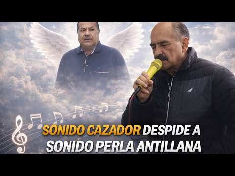 This is how they say goodbye to Perla Antillana “Sonido Cazanova oscar elizalde”