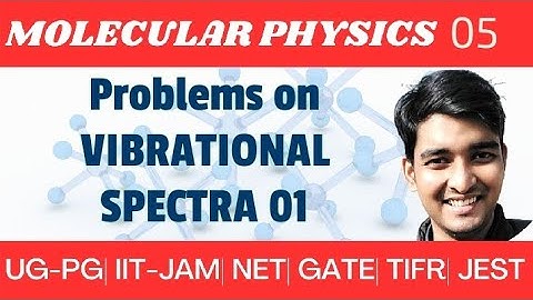 Molecular Physics Lecture 05 | Problems on Vibrational Spectra 01