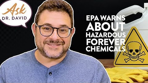 EPA Warns About Hazardous Forever Chemicals | Ask Dr. David