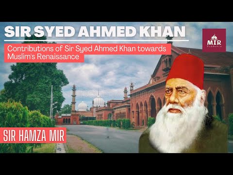 Sir Syed Ahmed Khan | Muslims's Renaissance | Beliefs & Work | O Levels |