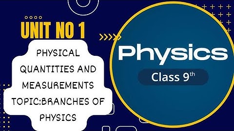 Class 9th Physics |  Unit no 1 | Branches of physics and Physical quantities #Class9Physics #like