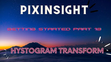 PixInsight Histogram Transformation - Part 13
