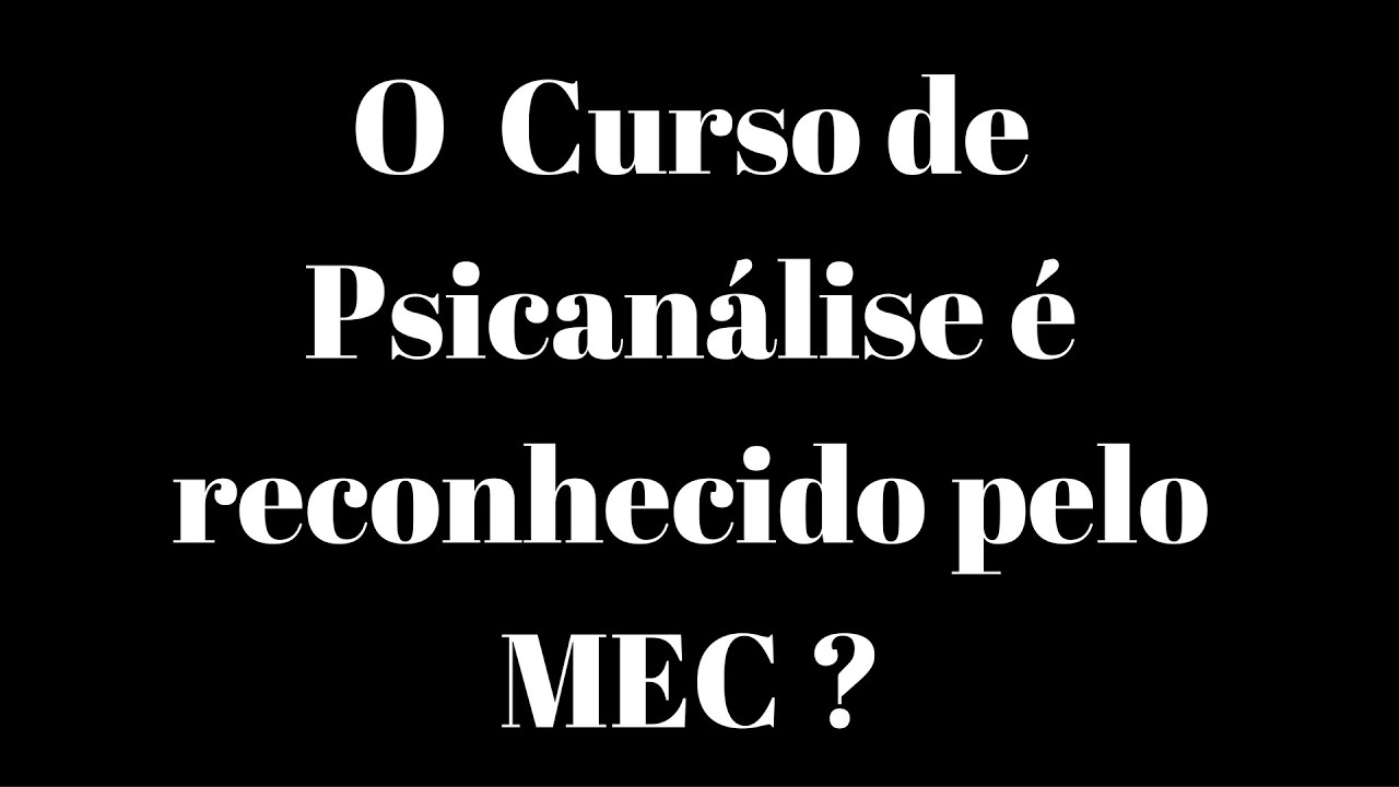 O Curso de Psicanálise é reconhecido pelo MEC ? - YouTube