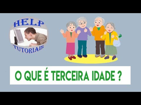 O que é Terceira Idade ?  - Terceira idade quando começa ?