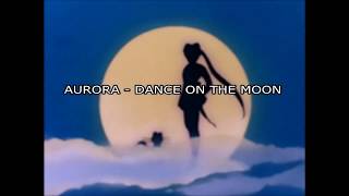 LYRICS DANCE ON THE MOON - AURORA  (SAILOR MOON )