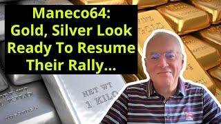 Maneco64: Gold, Silver Look Ready To Resume Their Rally