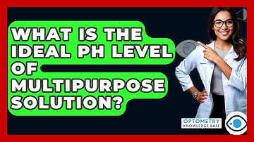 What Is The Ideal PH Level Of Multipurpose Solution? - Optometry Knowledge Base