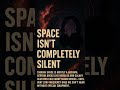 #fact #curiosity #science #jugnujankari #unbelievable #unusual #mystery #space #sounds #spacesounds