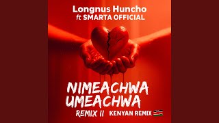 Nimeachwa, Umeachwa (ft. SMARTA ) (Kenyan Remix)