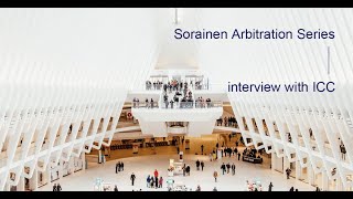 Sorainen Arbitration Series. Episode 3. Interview with ICC