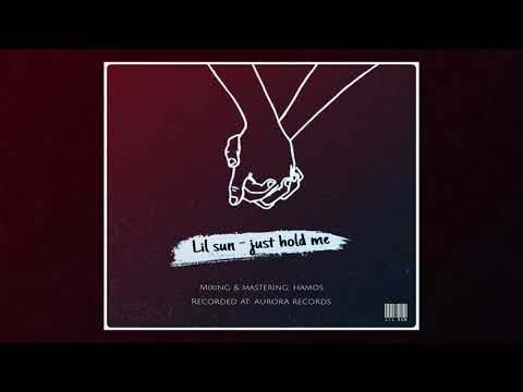 Lil Sun Just Hold Me