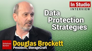 Why Is Data Protection Important? | A @SolutionsReview Interview w/ Douglas Brockett of StorageCraft