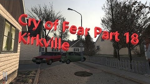 Cry of fear part 18 kirkville