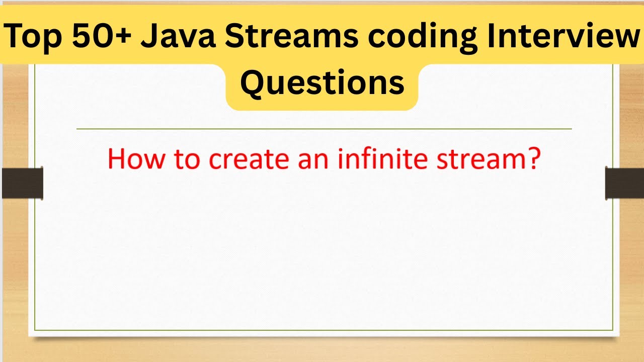 Top 50+ Tricky Stream Interview Questions - How to create an infinite ...