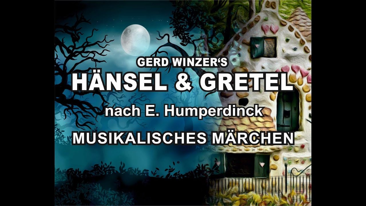 "Hänsel & Gretel" Märchenoper von  E. Humperdinck (Fassung Gerd Winzer)